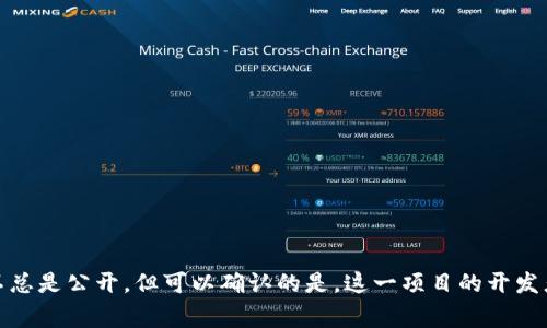 Tokenim是由一群区块链和金融领域的专家共同创建的，旨在为用户提供一个去中心化、透明和安全的数字资产管理平台。虽然具体的创建团队信息并不总是公开，但可以确认的是，这一项目的开发者具有丰富的技术背景和行业经验。他们深信区块链技术能够为传统金融带来颠覆性的变化，并希望通过Tokenim搭建一个连接用户与数字资产的桥梁。