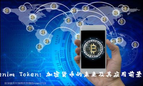 Tokenim Token: 加密货币的未来及其应用前景分析